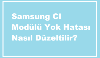Samsung CI Modülü Yok Hatası Nasıl Düzeltilir?